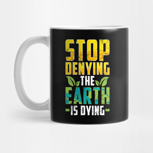 Earth Day Stop Denying The Earth Is Dying Climate Change by E